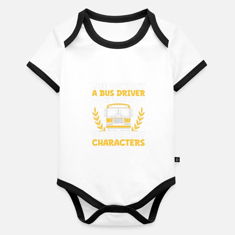 Das Leben ohne Busfahrer ist wie eine Geschichte ohne Baby Bio-Kurzarm-Kontrastbody