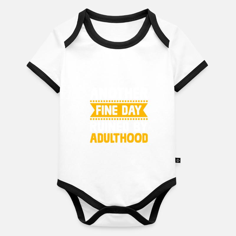 Another Fine Day Ruined By Adulthood Sarcasm Organic Baby Contrasting Bodysuit