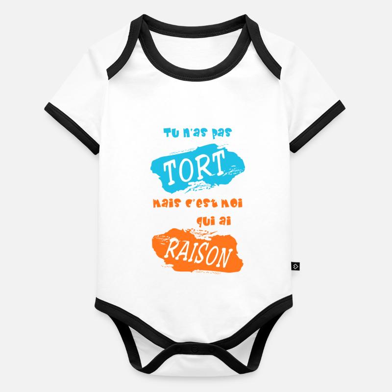 Tu n'as pas tort, mais c'est moi qui ai raison Body Bébé bio contrasté manches courtes