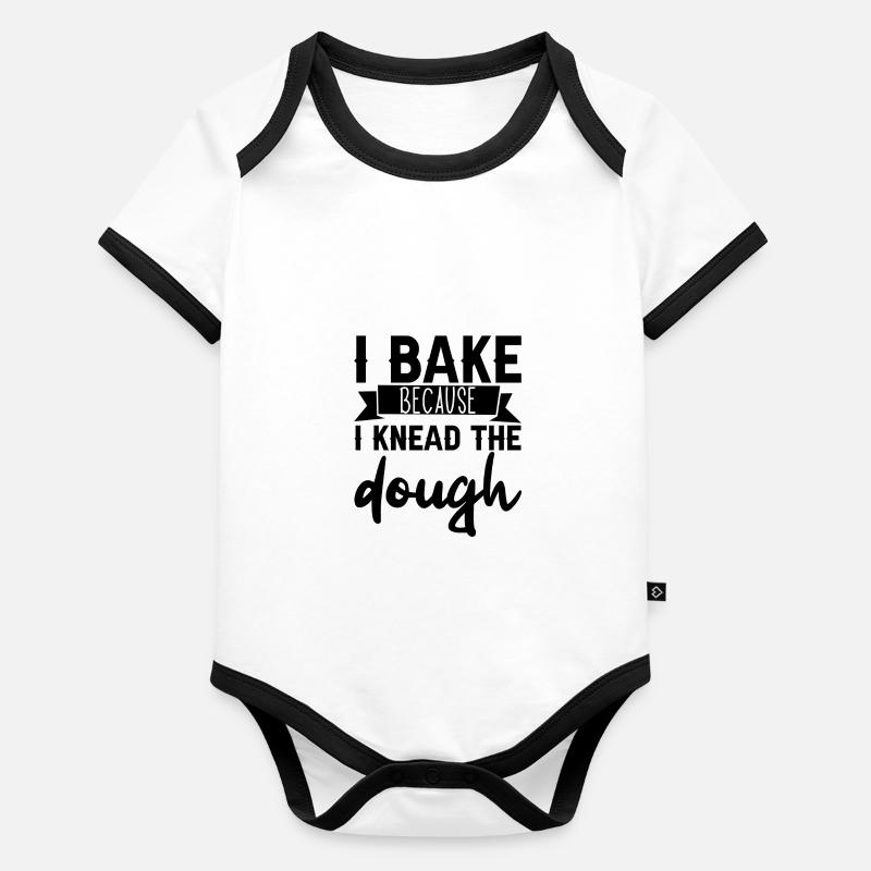 I Bake Because I Knead The Dough 3 Organic Baby Contrasting Bodysuit