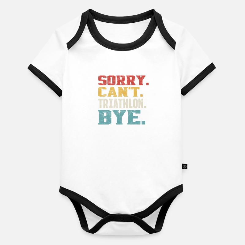 Sorry Can't Triathlon Bye - Triathlon Competition Organic Baby Contrasting Bodysuit