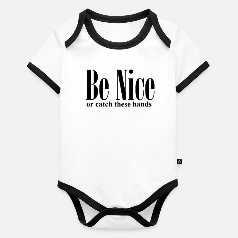 Be Nice Or Catch These Hands Funny Quote Organic Baby Contrasting Bodysuit