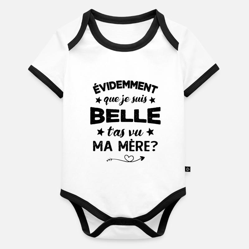 évidemment que je suis belle t'as vu ma mère Body Bébé bio contrasté manches courtes