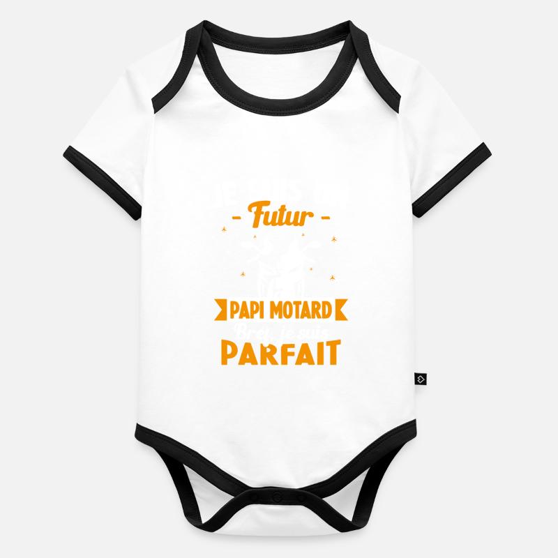 Je suis un futur Papi motard bref je suis parfait Body Bébé bio contrasté manches courtes