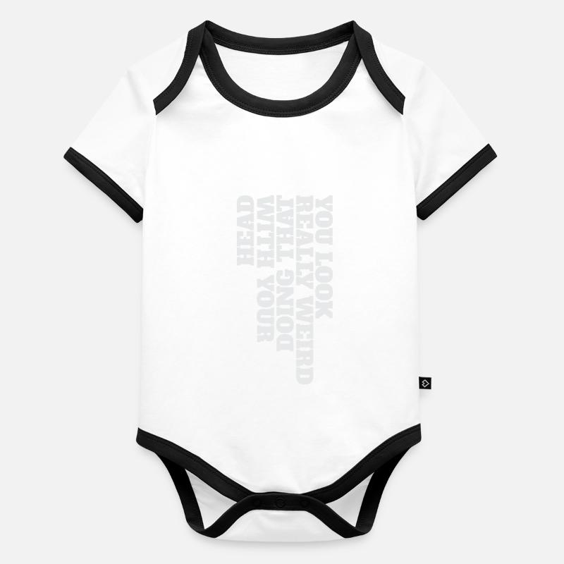 You Look Really Weird Doing That With Your Head Baby Bio-Kurzarm-Kontrastbody