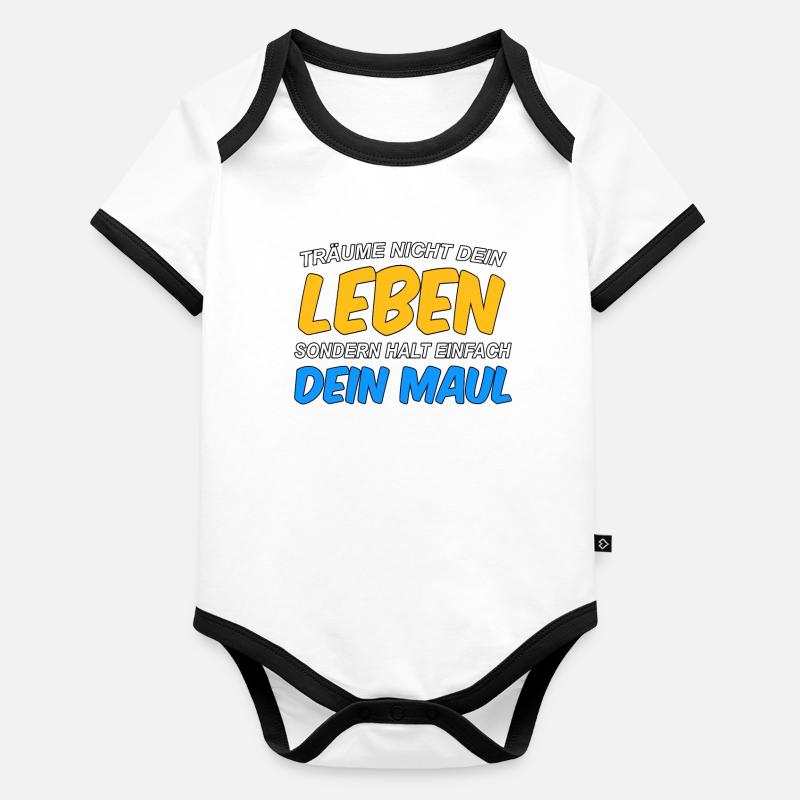 Träume nicht dein Leben, sondern halt dein Maul Baby Bio-Kurzarm-Kontrastbody
