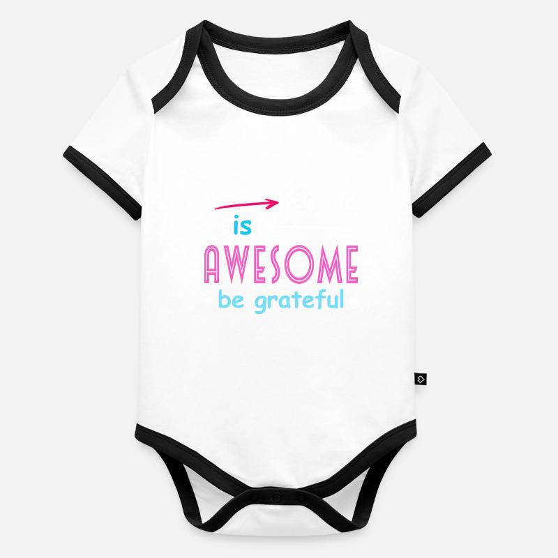 Your life is awesome be greateful Baby Bio-Kurzarm-Kontrastbody