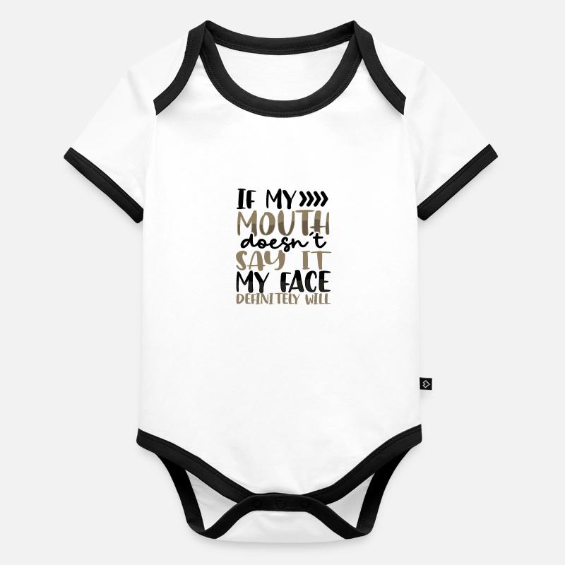 Sarcastic Gift If Mouth Doesn't Say It Face Organic Baby Contrasting Bodysuit