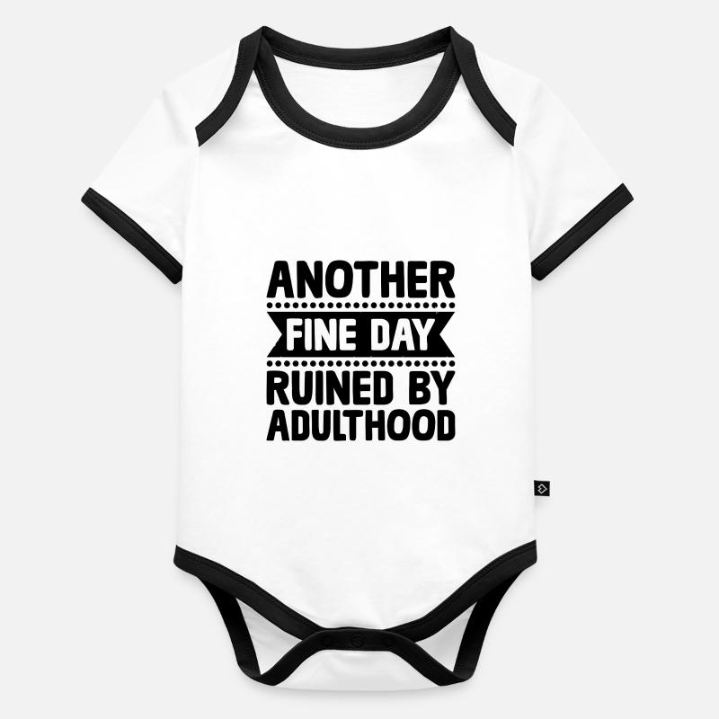 Another Fine Day Ruined By Adulthood Sarcasm Organic Baby Contrasting Bodysuit
