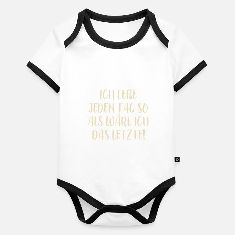 Lebe jeden Tag - Optimismus Motivation - Spruch Baby Bio-Kurzarm-Kontrastbody