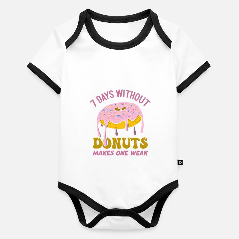 7 Days Without Donuts Makes One Weak Funny Donut Baby Bio-Kurzarm-Kontrastbody