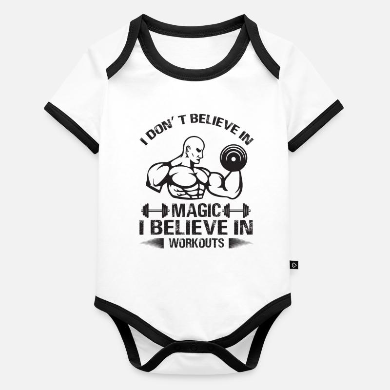I Don t Believe In Magic I Believe in Workouts Body Bébé bio contrasté manches courtes