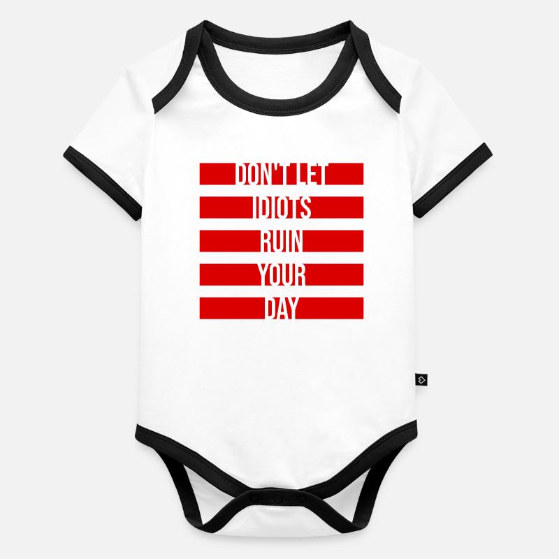 Don't Let Idiots Ruin Your Day Lustig Sarkastisch Baby Bio-Kurzarm-Kontrastbody