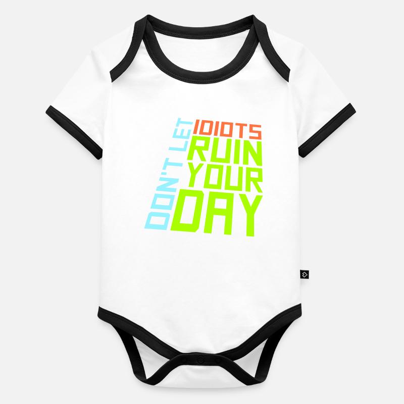 Don't Let Idiots Ruin Your Day Lustig Sarkastisch Baby Bio-Kurzarm-Kontrastbody