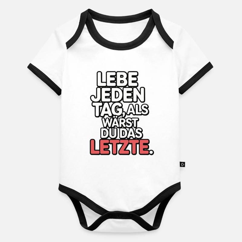 Lebe jeden Tag als wärst du das Letzte Baby Bio-Kurzarm-Kontrastbody