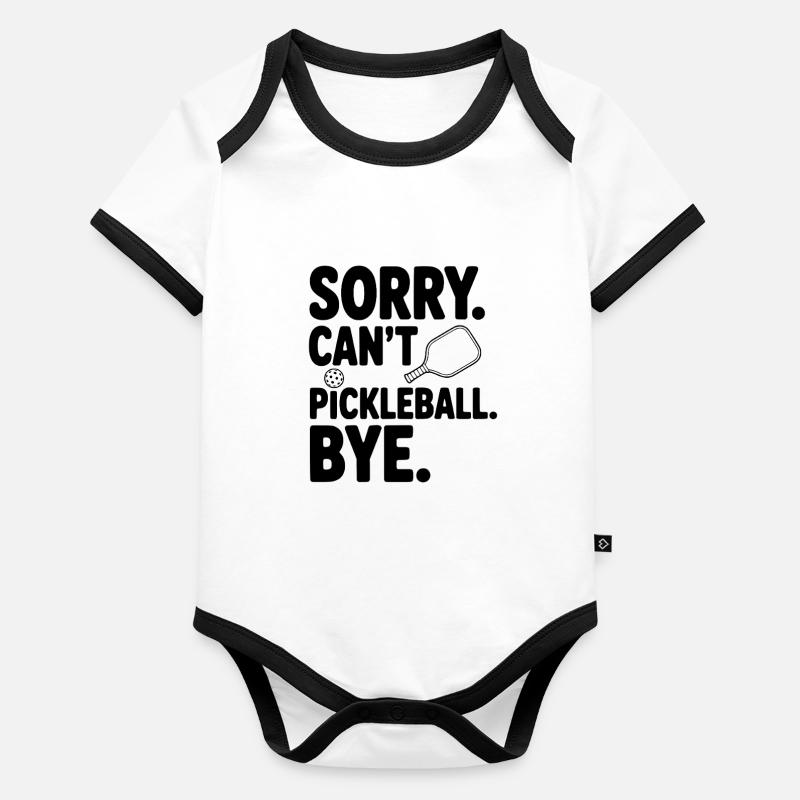Sorry. Can't. Pickleball. Bye. Organic Baby Contrasting Bodysuit