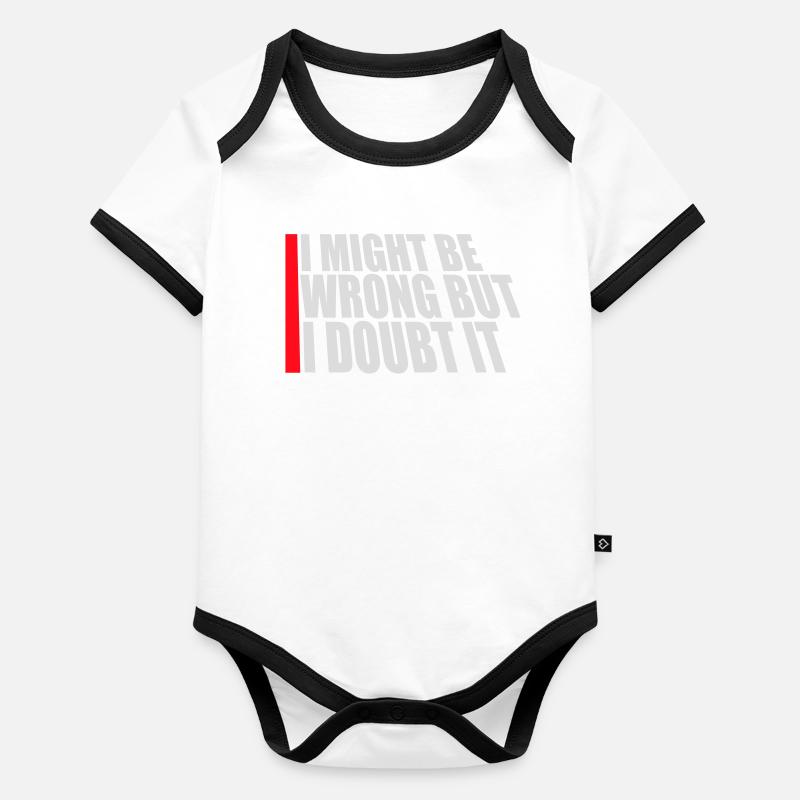 I Might Be Wrong But I Doubt It Lustig Sarkastisch Baby Bio-Kurzarm-Kontrastbody