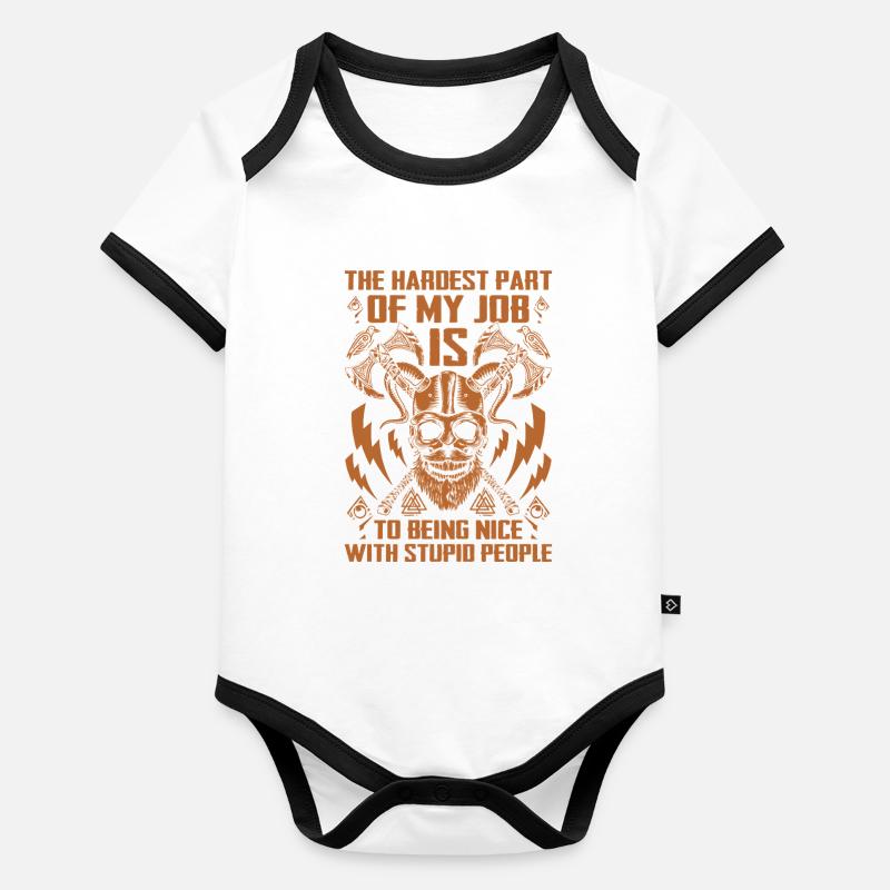 The hardest work: Being nice to stupid people Organic Baby Contrasting Bodysuit