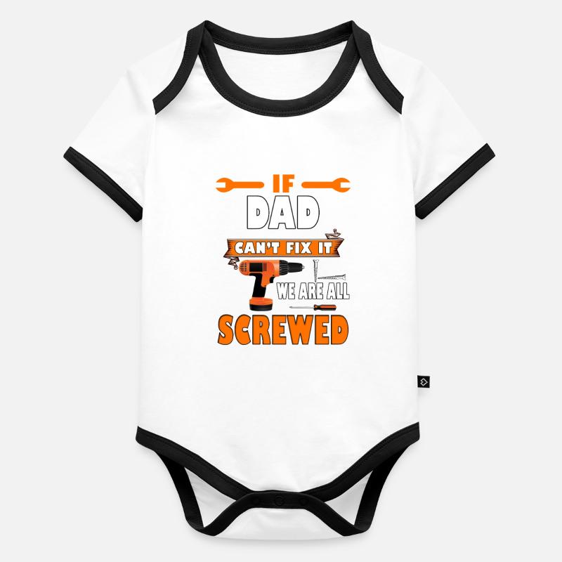 If Dad Cant Fix It We Are All Screwed Funny Gift Organic Baby Contrasting Bodysuit
