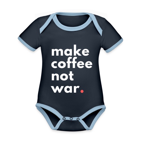 Make coffee not war / Bestseller / Geschenk - Baby Bio-Kurzarm-Kontrastbody