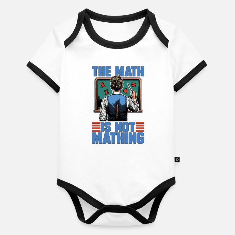 STEM Teacher The Math Is Not Mathing Engineering Organic Baby Contrasting Bodysuit