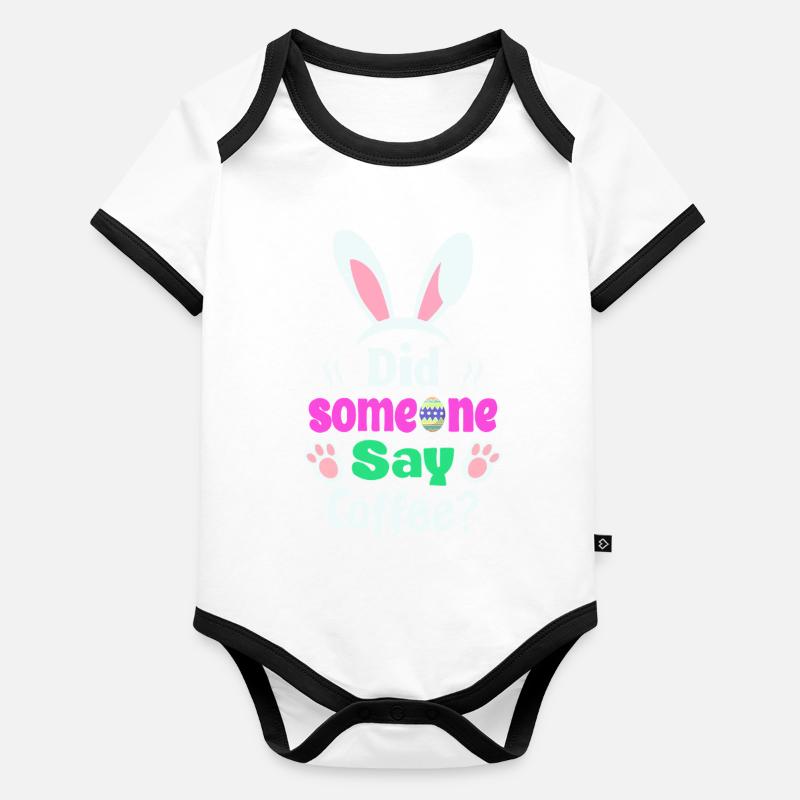Did Someone Say Coffee? Bunny Easter Humor Organic Baby Contrasting Bodysuit