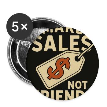 Make Sales Not Friends T-Shirt Design - Buttons medium 1.26"/32 mm (5-pack) - white - Front