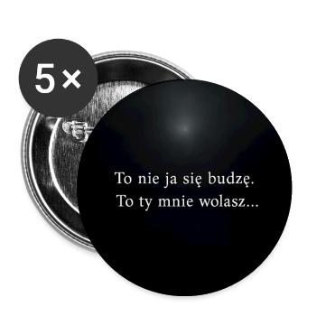 Ich wache nicht auf – du rufst mich - Buttons mittel 32 mm (5er Pack) - Weiß - Vorne