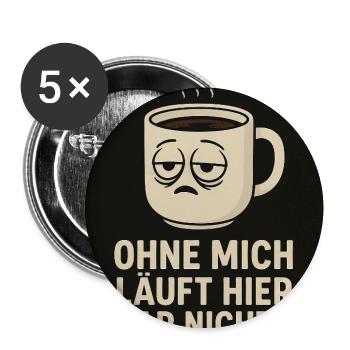 Rien ne fonctionne ici sans moi – Funny coffee - Lot de 5 moyens badges (32 mm) - blanc - Devant