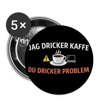 I drink coffee, you drink problems - Buttons medium 1.26"/32 mm (5-pack) - white - Front