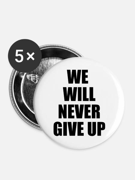 we will never give up - Buttons mittel 32 mm (5er Pack) - Weiß