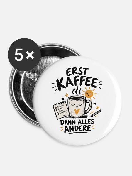 Erst Kaffee - Buttons mittel 32 mm (5er Pack) - Weiß