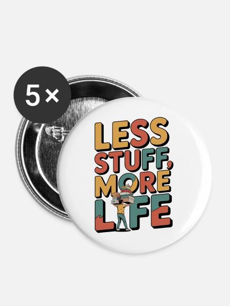 Less Stuff, More Life - Buttons mittel 32 mm (5er Pack) - Weiß