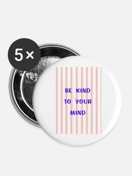 Be Kind to Your Mind - Buttons mittel 32 mm (5er Pack) - Weiß