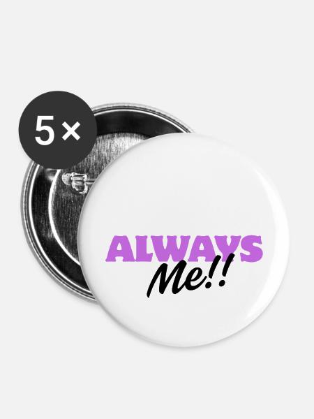 Immer ich!! – Spaßiges Persönlichkeitsdesign - Buttons mittel 32 mm (5er Pack) - Weiß