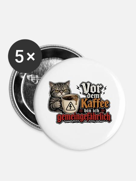 Kaffee-Katze: Vor dem Kaffee Gemeingefährlich - Buttons mittel 32 mm (5er Pack) - Weiß