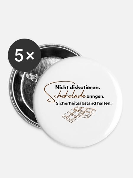 Nicht diskutieren. Schokolade bringen. - Buttons mittel 32 mm (5er Pack) - Weiß