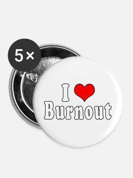 Ich liebe Burnout - Buttons mittel 32 mm (5er Pack) - Weiß
