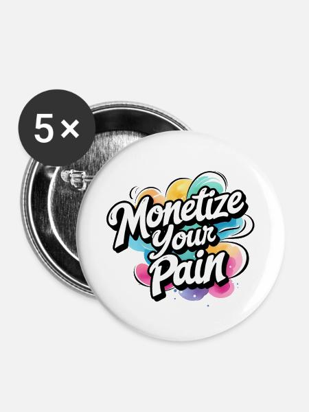 Montetize Your Pain - Buttons mittel 32 mm (5er Pack) - Weiß