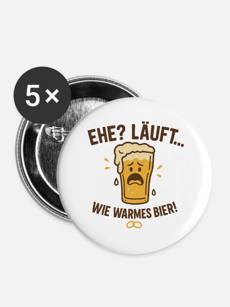 Ehe? Läuft wie warmes Bier - Buttons mittel 32 mm (5er Pack) - Weiß