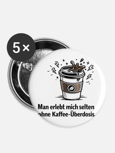 Kaffee-Überdosis Spruchbecher - Buttons mittel 32 mm (5er Pack) - Weiß