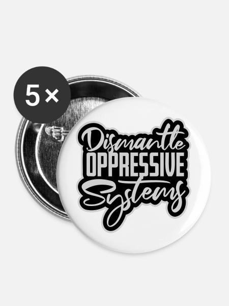 Dismantle Oppressive Systems Aktivismus Statement - Buttons mittel 32 mm (5er Pack) - Weiß