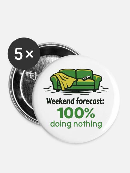 Wochenende Prognose: 100% nichts tun - Buttons mittel 32 mm (5er Pack) - Weiß