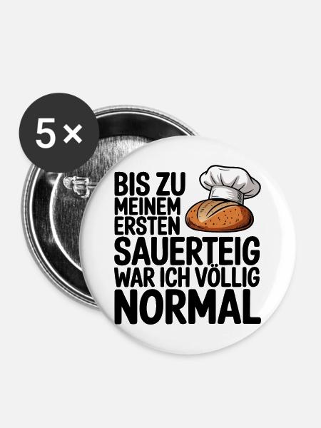 Normal bis der Sauerteig kam - Buttons mittel 32 mm (5er Pack) - Weiß