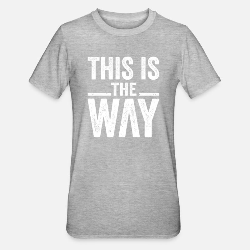 This Is The Way Blanc - T-shirt polycoton Unisexe - gris chiné