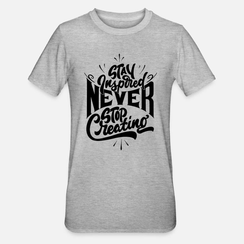 Stay inspired never stop creating - Unisex Polycotton T-Shirt - heather grey