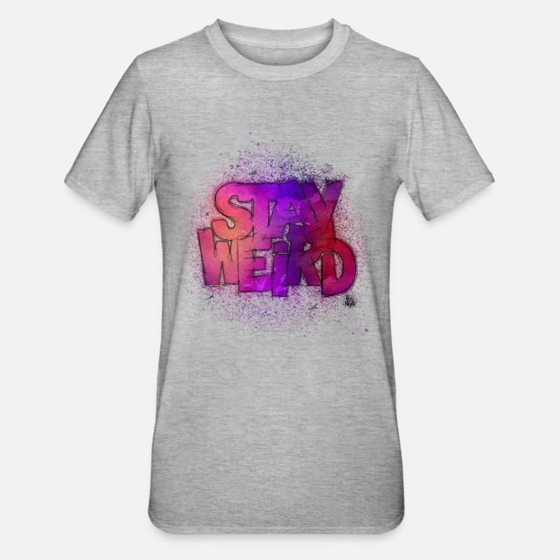 Stay Weird - T-shirt polycoton Unisexe - gris chiné