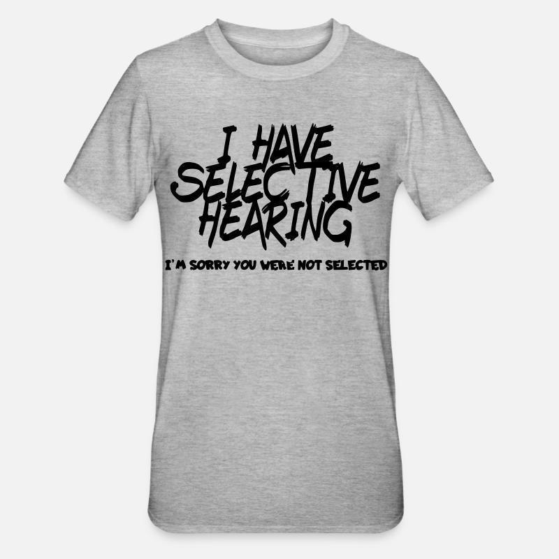 J’ai une audition sélective. Humour # - T-shirt polycoton Unisexe - gris chiné