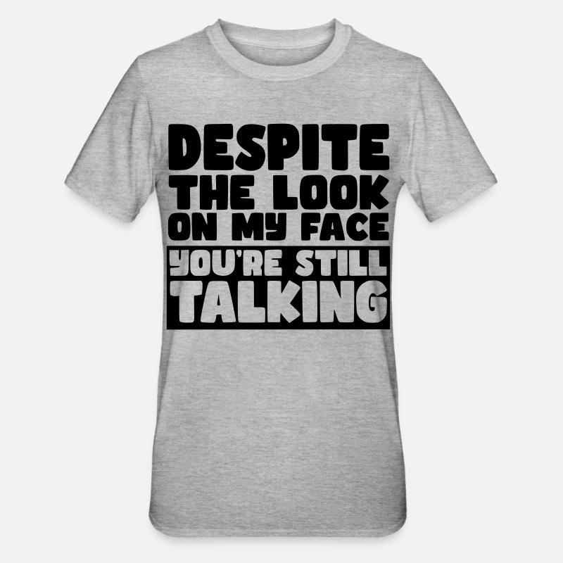 Despite my expression, you're still talking # - Unisex Polycotton T-Shirt - heather grey