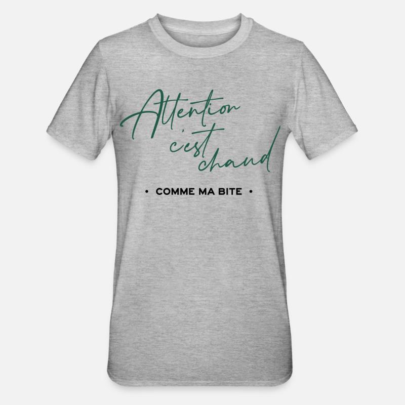 Attention c'est chaud, comme ma bite - T-shirt polycoton Unisexe - gris chiné